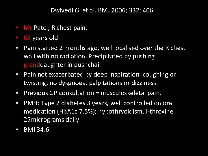 Dwivedi G, et al. BMJ 2006; 332: 406 • Mr Patel; R chest pain.