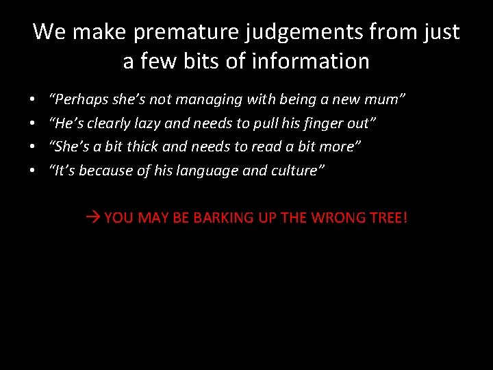 We make premature judgements from just a few bits of information • • “Perhaps