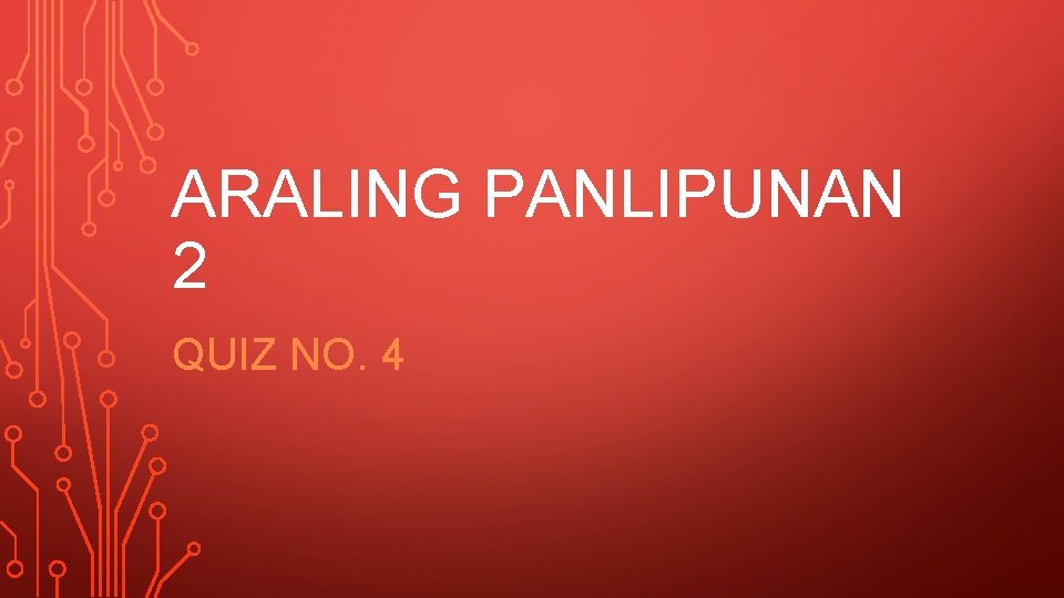 ARALING PANLIPUNAN 2 QUIZ NO. 4 