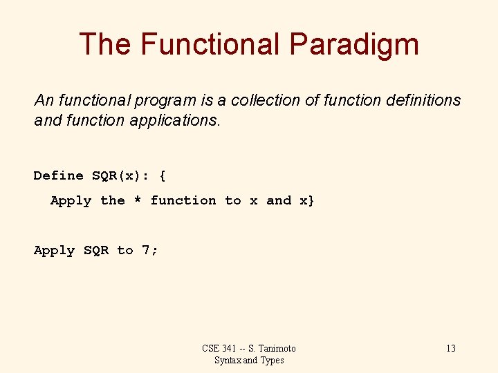 The Functional Paradigm An functional program is a collection of function definitions and function