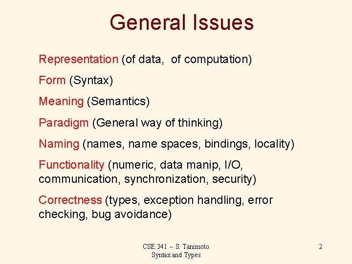 General Issues Representation (of data, of computation) Form (Syntax) Meaning (Semantics) Paradigm (General way