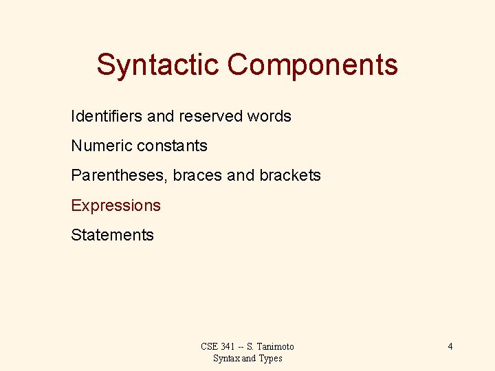 Syntactic Components Identifiers and reserved words Numeric constants Parentheses, braces and brackets Expressions Statements