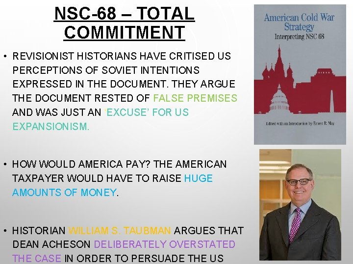 NSC-68 – TOTAL COMMITMENT • REVISIONIST HISTORIANS HAVE CRITISED US PERCEPTIONS OF SOVIET INTENTIONS