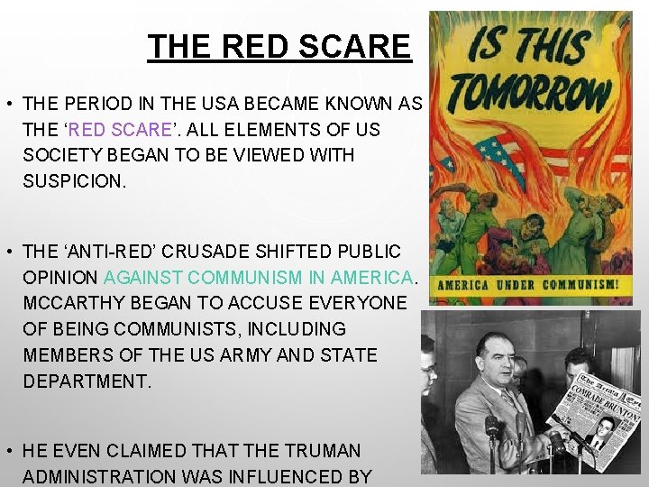 THE RED SCARE • THE PERIOD IN THE USA BECAME KNOWN AS THE ‘RED