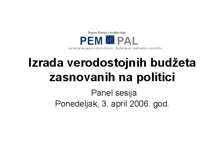 Region Evrope i srednje. Azije PEM PAL upravljanje javnom potrošnjom Ÿučenje uz međusobnu podršku