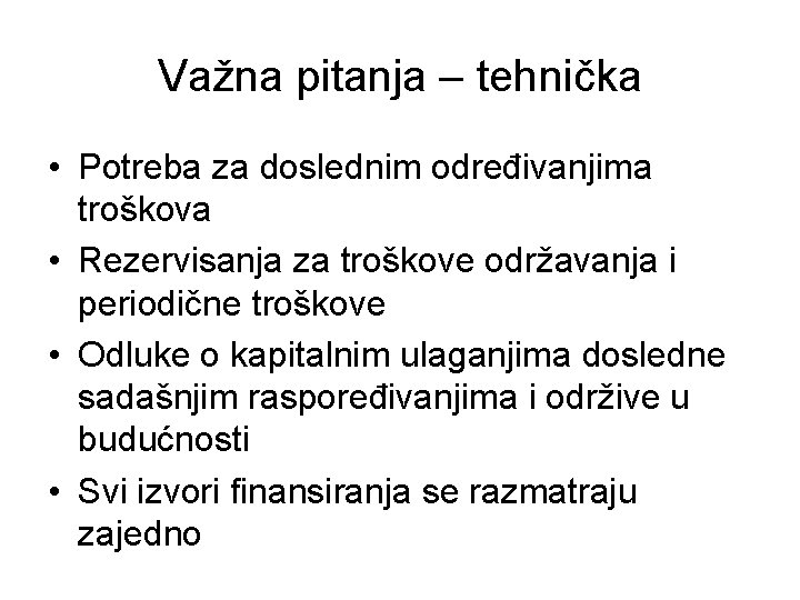 Važna pitanja – tehnička • Potreba za doslednim određivanjima troškova • Rezervisanja za troškove