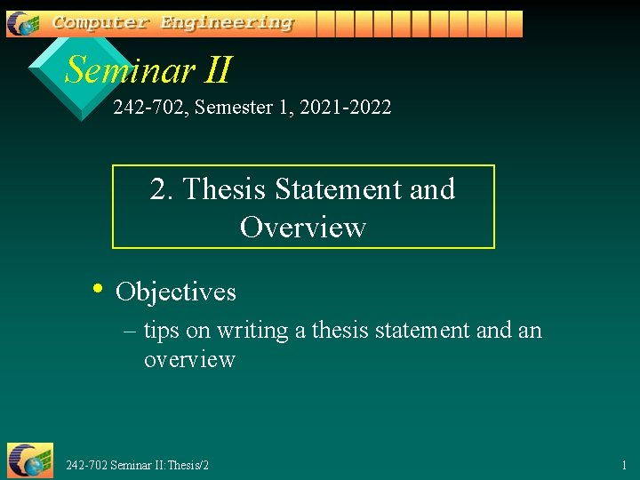 Seminar II 242 -702, Semester 1, 2021 -2022 2. Thesis Statement and Overview •