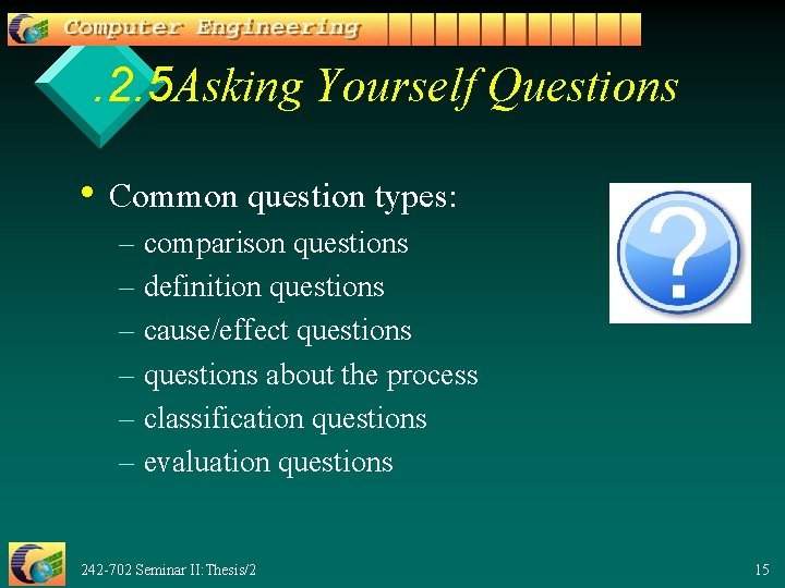 . 2. 5 Asking Yourself Questions • Common question types: – comparison questions –