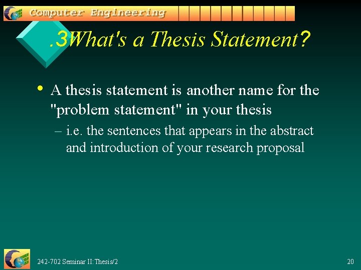 . 3 What's a Thesis Statement? • A thesis statement is another name for