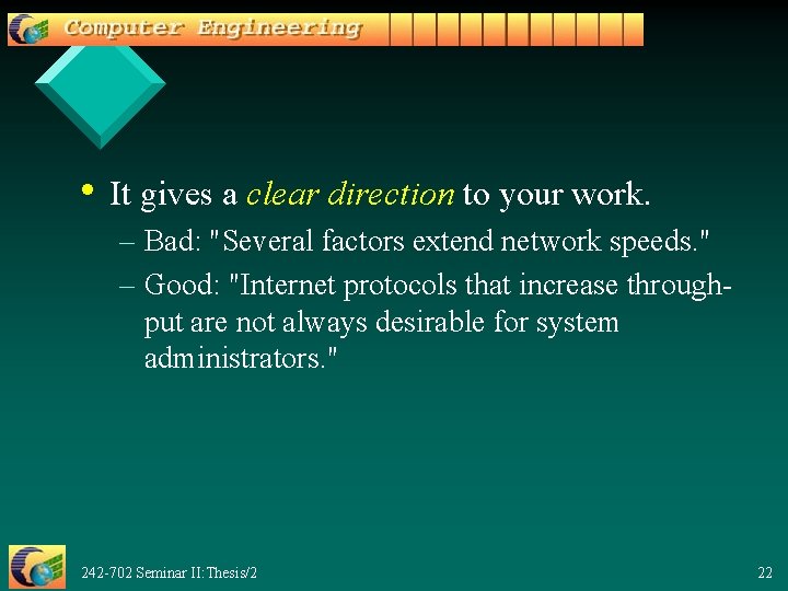  • It gives a clear direction to your work. – Bad: "Several factors