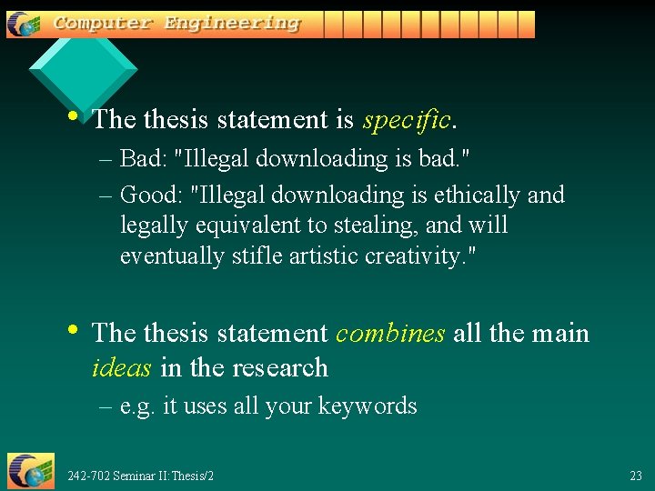  • The thesis statement is specific. – Bad: "Illegal downloading is bad. "