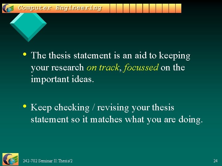  • The thesis statement is an aid to keeping your research on track,