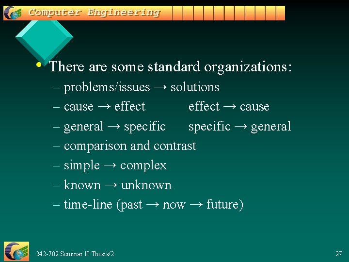  • There are some standard organizations: – problems/issues → solutions – cause →