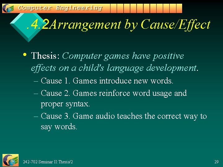 . 4. 2 Arrangement by Cause/Effect • Thesis: Computer games have positive effects on