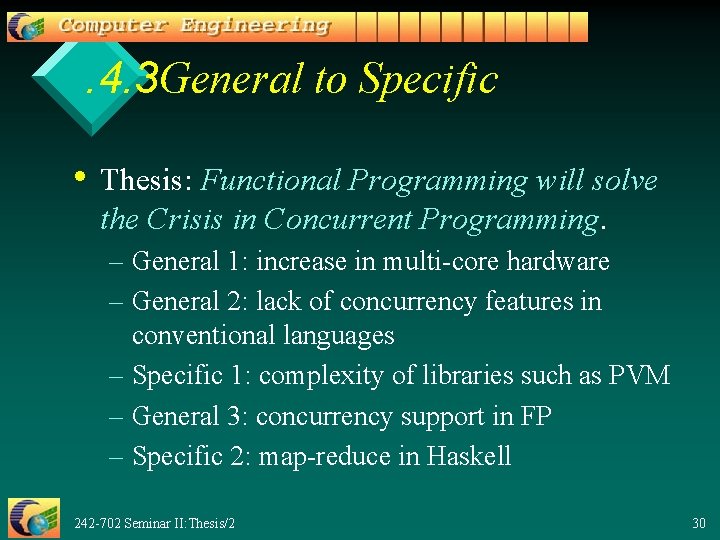 . 4. 3 General to Specific • Thesis: Functional Programming will solve the Crisis