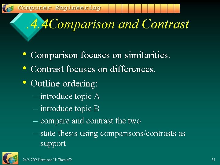 . 4. 4 Comparison and Contrast • Comparison focuses on similarities. • Contrast focuses