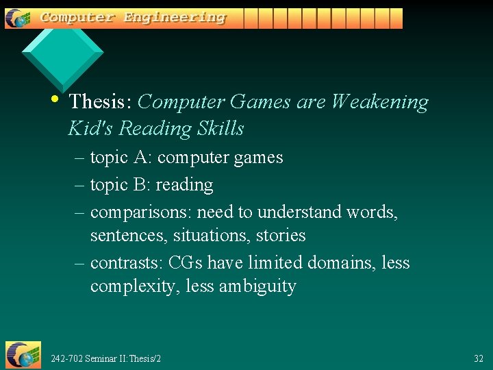  • Thesis: Computer Games are Weakening Kid's Reading Skills – topic A: computer