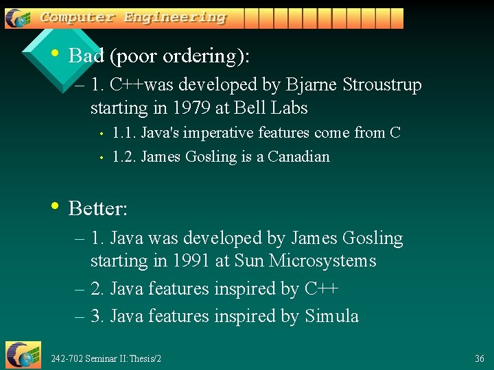  • Bad (poor ordering): – 1. C++was developed by Bjarne Stroustrup starting in