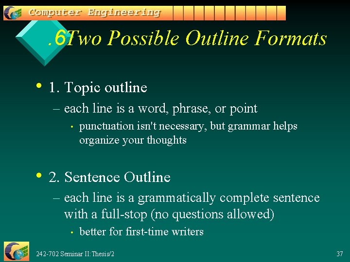 . 6 Two Possible Outline Formats • 1. Topic outline – each line is