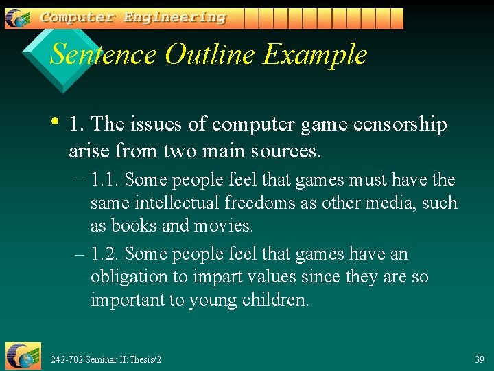 Sentence Outline Example • 1. The issues of computer game censorship arise from two