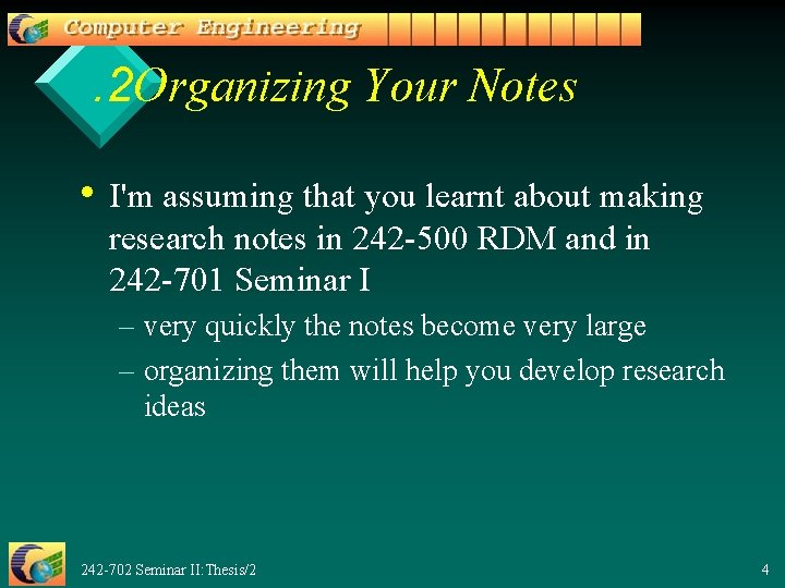 . 2 Organizing Your Notes • I'm assuming that you learnt about making research