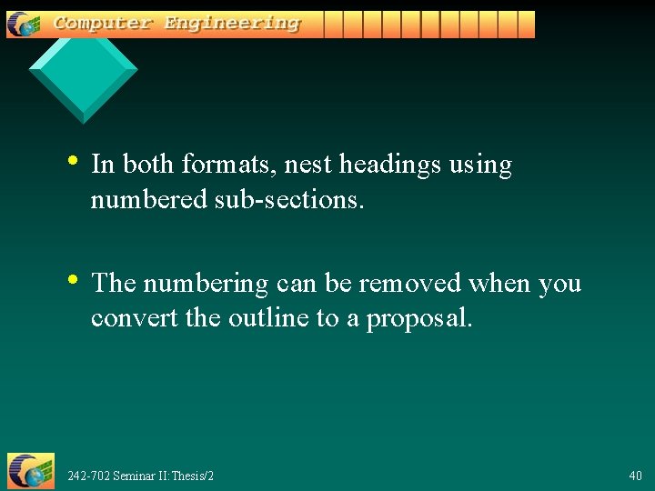  • In both formats, nest headings using numbered sub-sections. • The numbering can