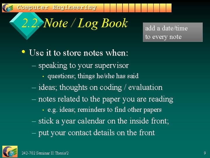 2. 2. Note / Log Book add a date/time to every note • Use