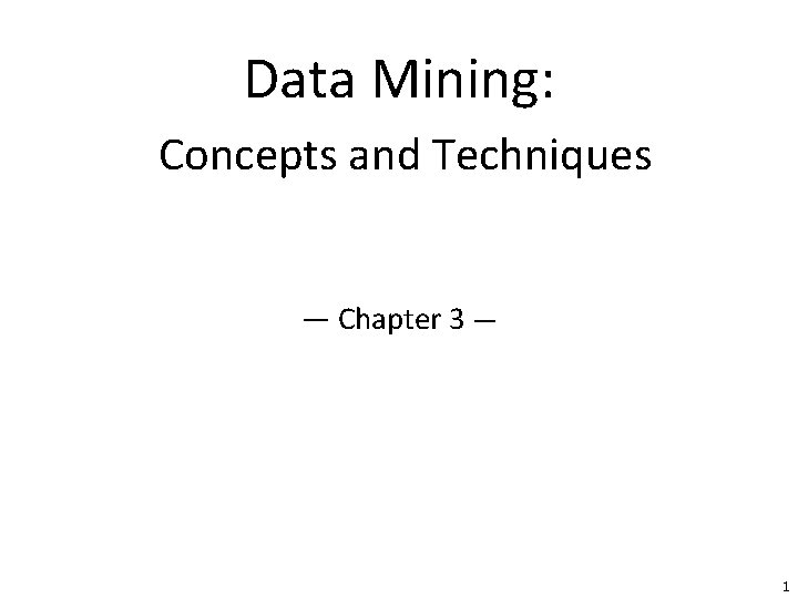 Data Mining Concepts and Techniques Chapter 3 1