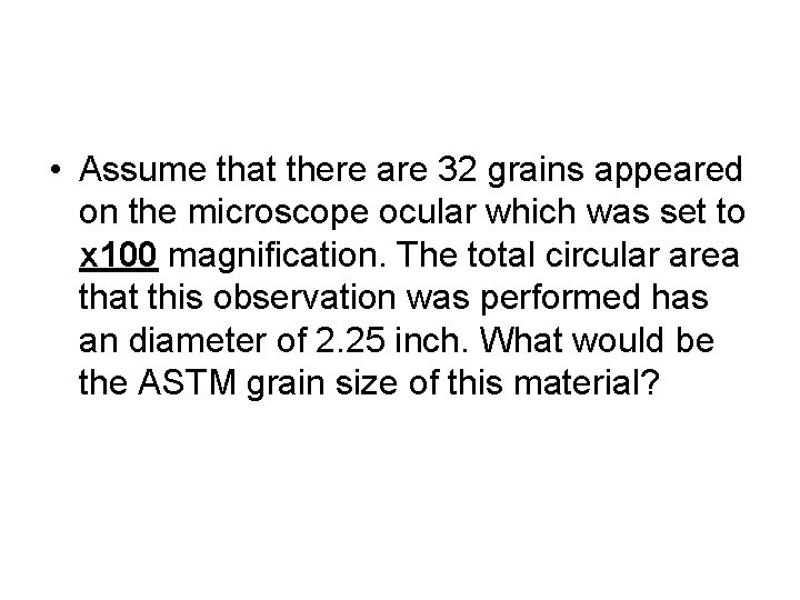  • Assume that there are 32 grains appeared on the microscope ocular which