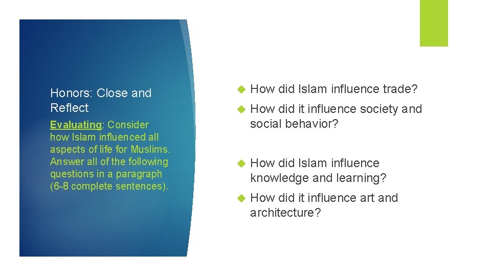 Honors: Close and Reflect Evaluating: Consider how Islam influenced all aspects of life for