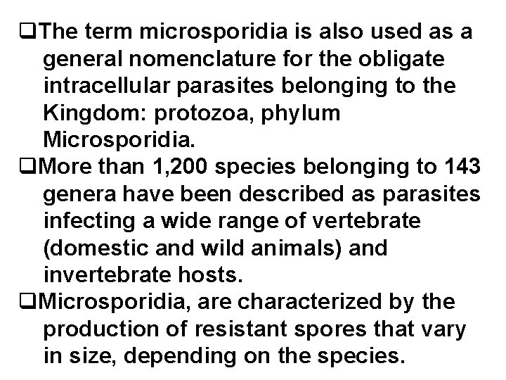 q. The term microsporidia is also used as a general nomenclature for the obligate