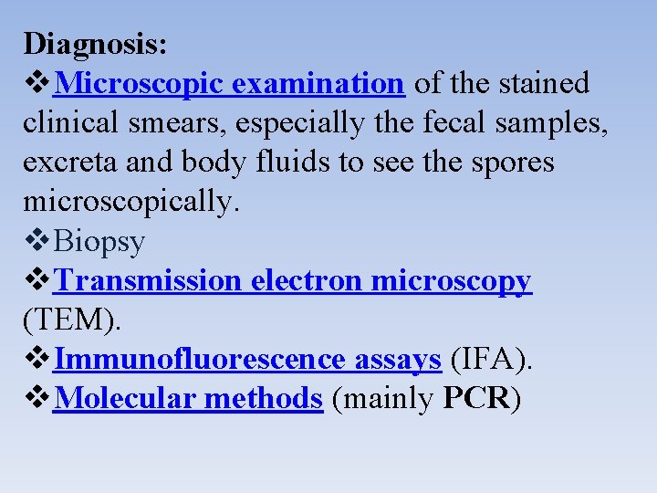 Diagnosis: v. Microscopic examination of the stained clinical smears, especially the fecal samples, excreta