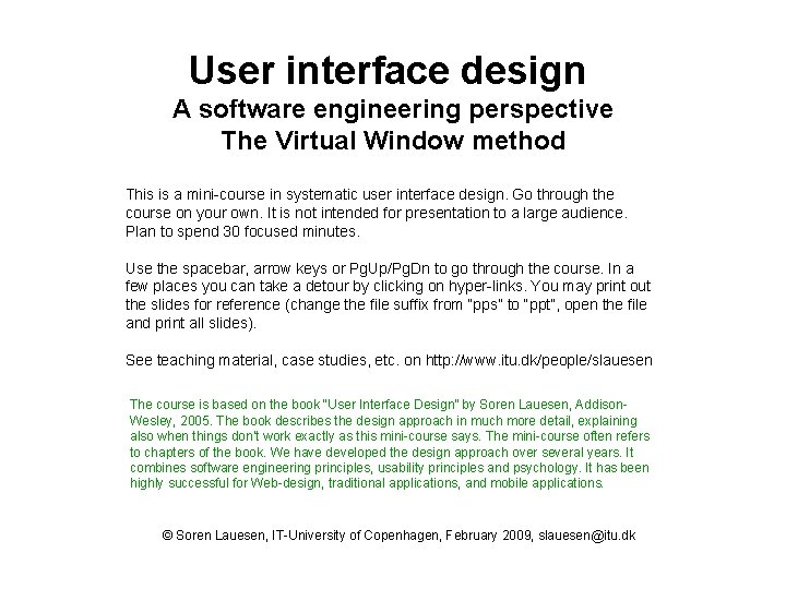 User interface design A software engineering perspective The Virtual Window method This is a