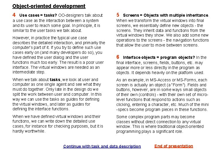 Object-oriented development 4 Use cases = tasks? OO-designers talk about a use case as