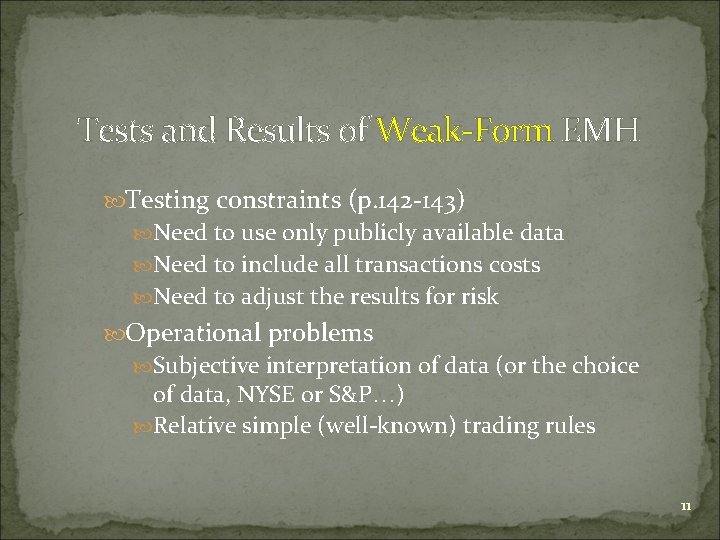 Tests and Results of Weak-Form EMH Testing constraints (p. 142 -143) Need to use