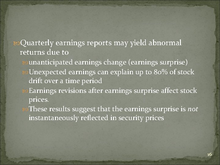  Quarterly earnings reports may yield abnormal returns due to unanticipated earnings change (earnings