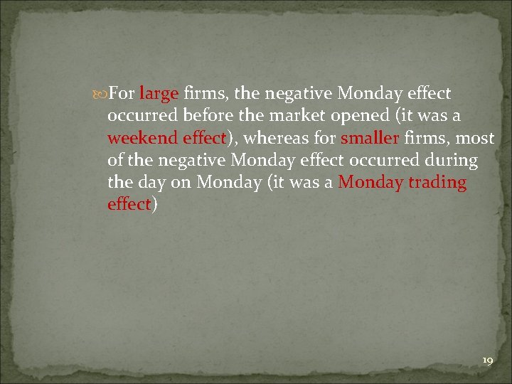  For large firms, the negative Monday effect occurred before the market opened (it