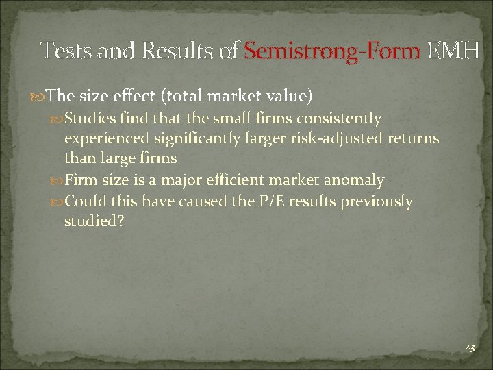 Tests and Results of Semistrong-Form EMH The size effect (total market value) Studies find