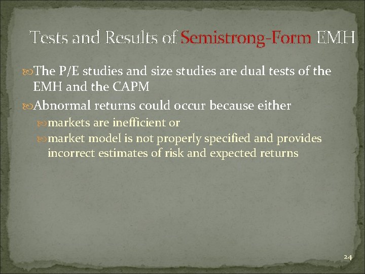 Tests and Results of Semistrong-Form EMH The P/E studies and size studies are dual