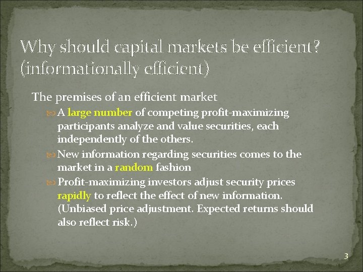 Why should capital markets be efficient? (informationally efficient) The premises of an efficient market