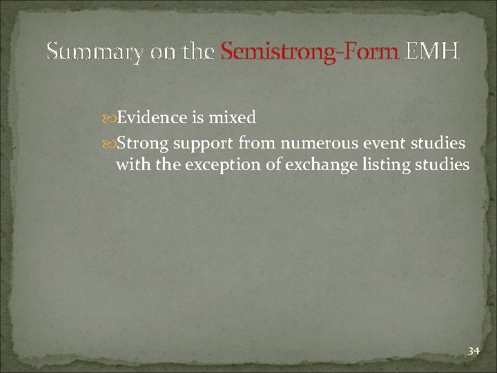 Summary on the Semistrong-Form EMH Evidence is mixed Strong support from numerous event studies