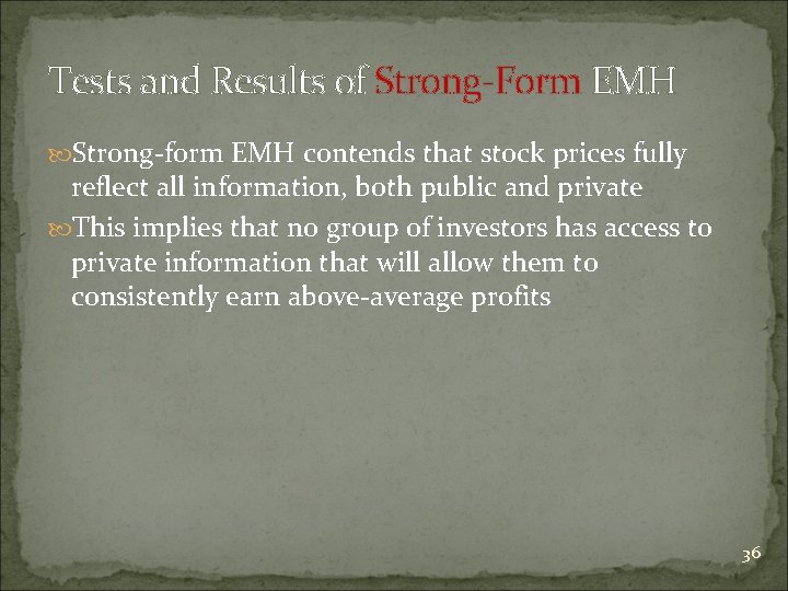 Tests and Results of Strong-Form EMH Strong-form EMH contends that stock prices fully reflect