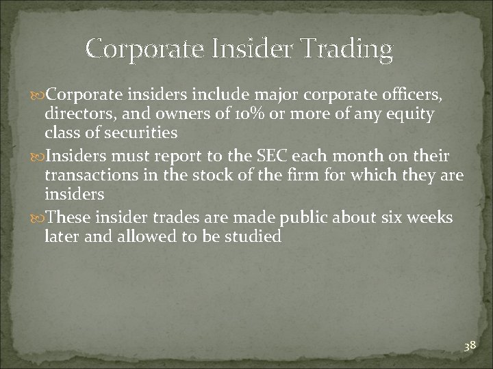 Corporate Insider Trading Corporate insiders include major corporate officers, directors, and owners of 10%