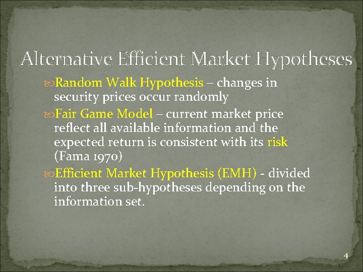 Alternative Efficient Market Hypotheses Random Walk Hypothesis – changes in security prices occur randomly