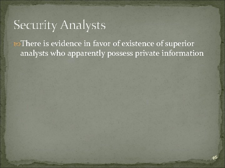 Security Analysts There is evidence in favor of existence of superior analysts who apparently