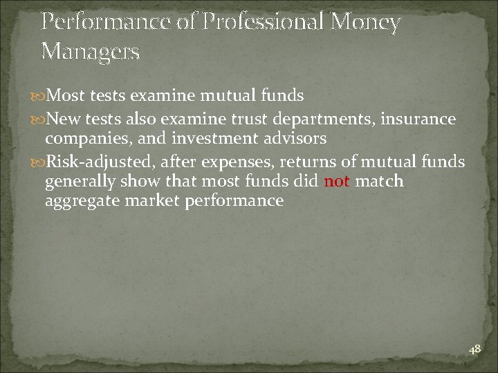 Performance of Professional Money Managers Most tests examine mutual funds New tests also examine