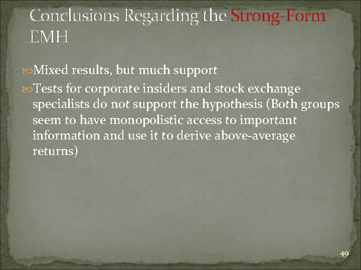 Conclusions Regarding the Strong-Form EMH Mixed results, but much support Tests for corporate insiders