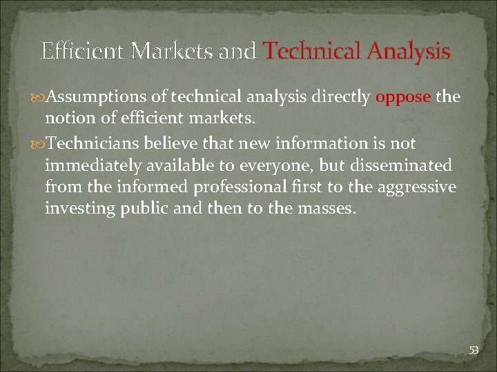 Efficient Markets and Technical Analysis Assumptions of technical analysis directly oppose the notion of