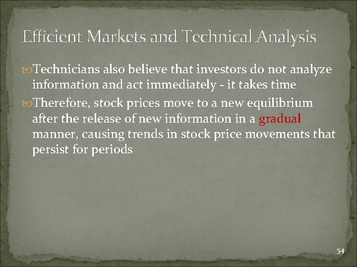 Efficient Markets and Technical Analysis Technicians also believe that investors do not analyze information