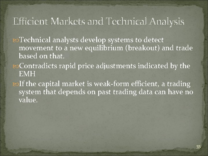 Efficient Markets and Technical Analysis Technical analysts develop systems to detect movement to a